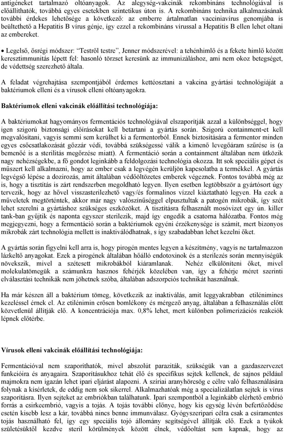 a Hepatitis B ellen lehet oltani az embereket.