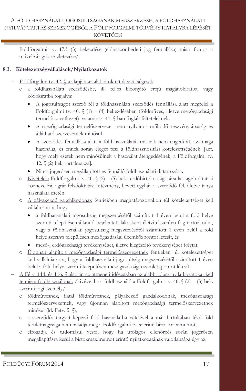 -a alapján az alábbi okiratok szükségesek o a földhasználati szerződésbe, ill.