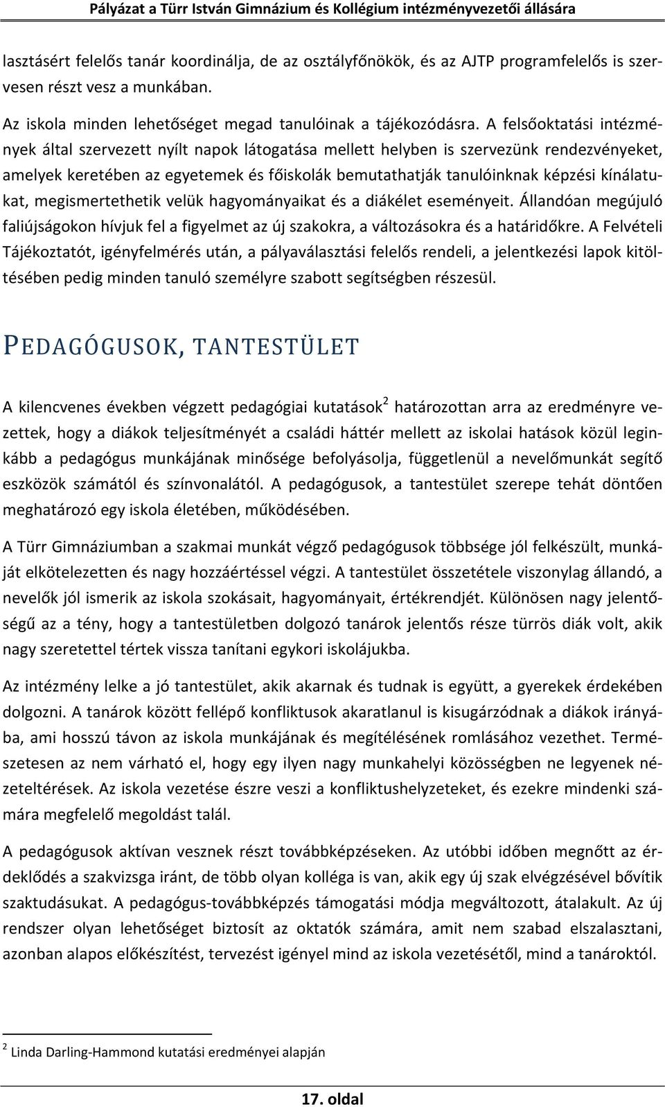 kínálatukat, megismertethetik velük hagyományaikat és a diákélet eseményeit. Állandóan megújuló faliújságokon hívjuk fel a figyelmet az új szakokra, a változásokra és a határidőkre.