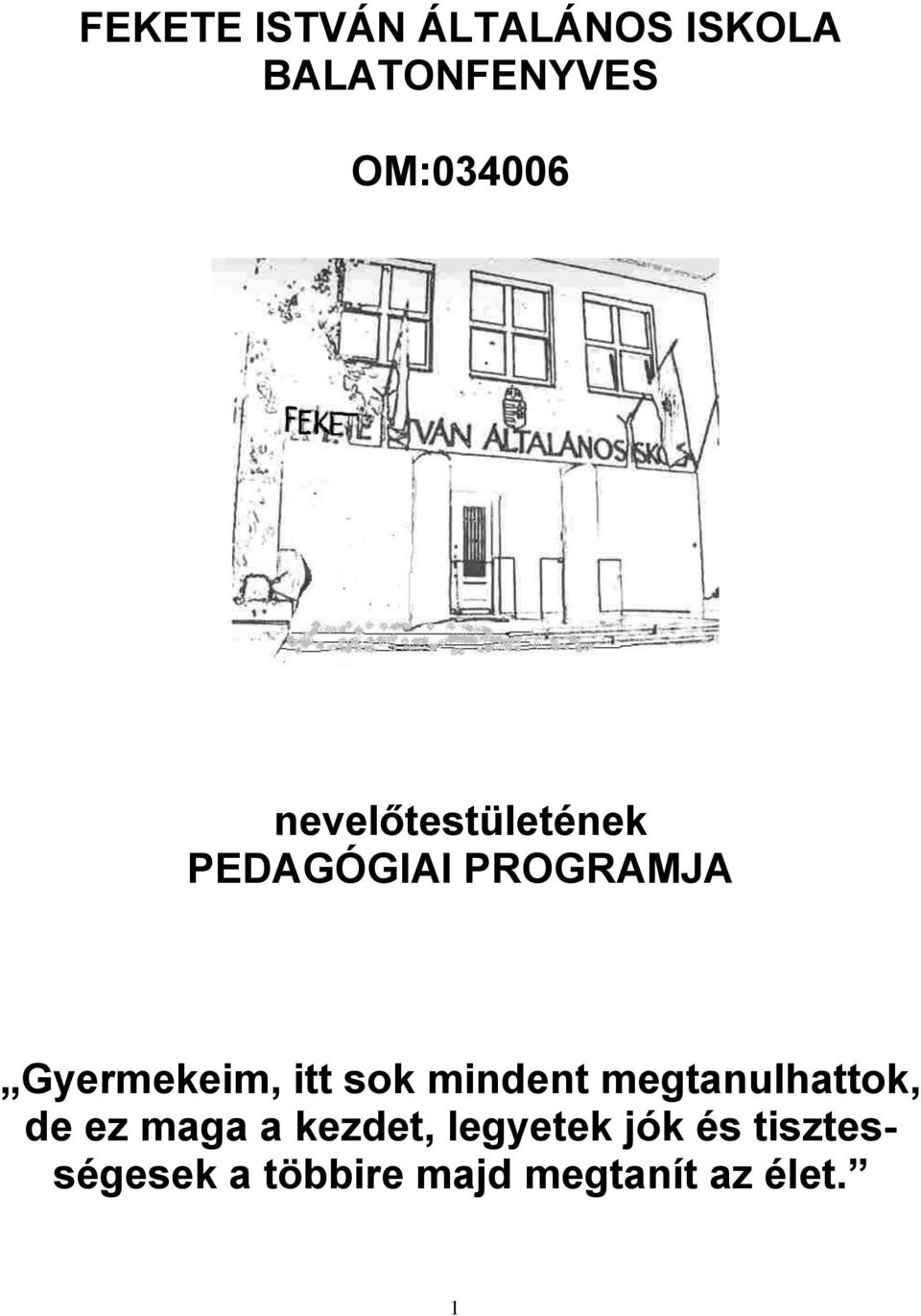 sok mindent megtanulhattok, de ez maga a kezdet,