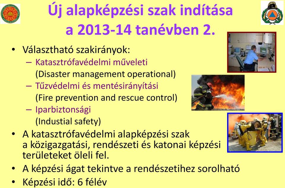 mentésirányítási (Fire prevention and rescue control) Iparbiztonsági (Industial safety) A