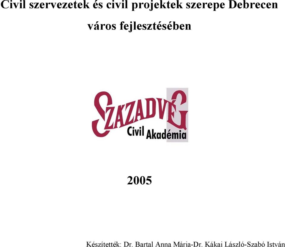 fejlesztésében 2005 Készítették: Dr.