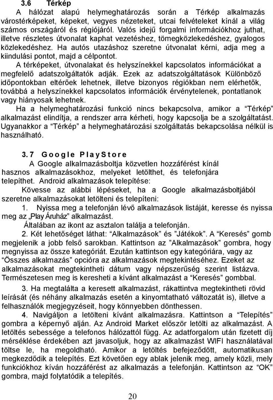 Ha autós utazáshoz szeretne útvonalat kérni, adja meg a kiindulási pontot, majd a célpontot. A térképeket, útvonalakat és helyszínekkel kapcsolatos információkat a megfelelő adatszolgáltatók adják.