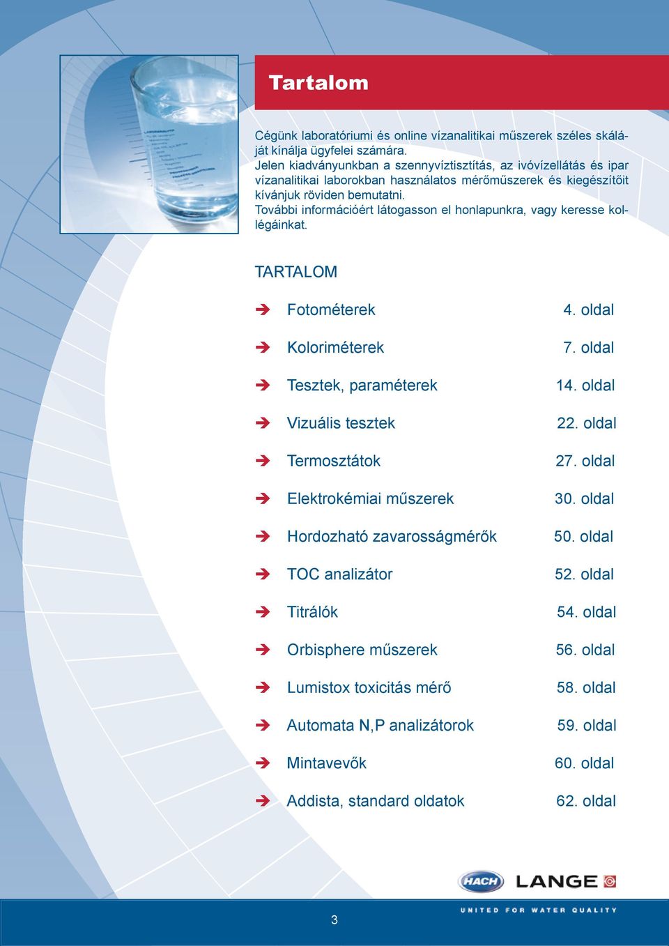 További információért látogasson el honlapunkra, vagy keresse kollégáinkat.