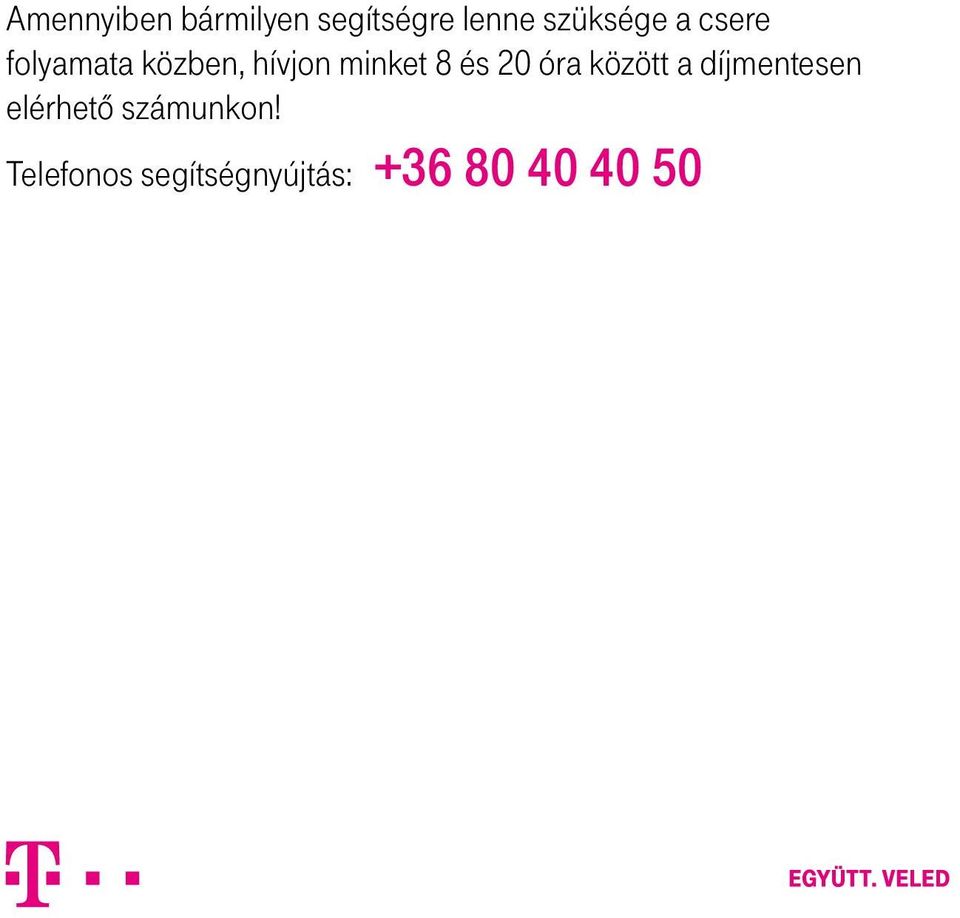 minket 8 és 20 óra között a díjmentesen