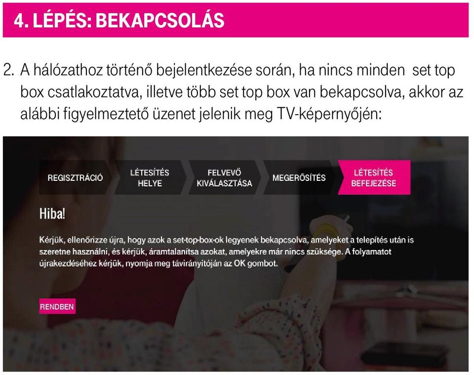 minden set top box csatlakoztatva, illetve több set