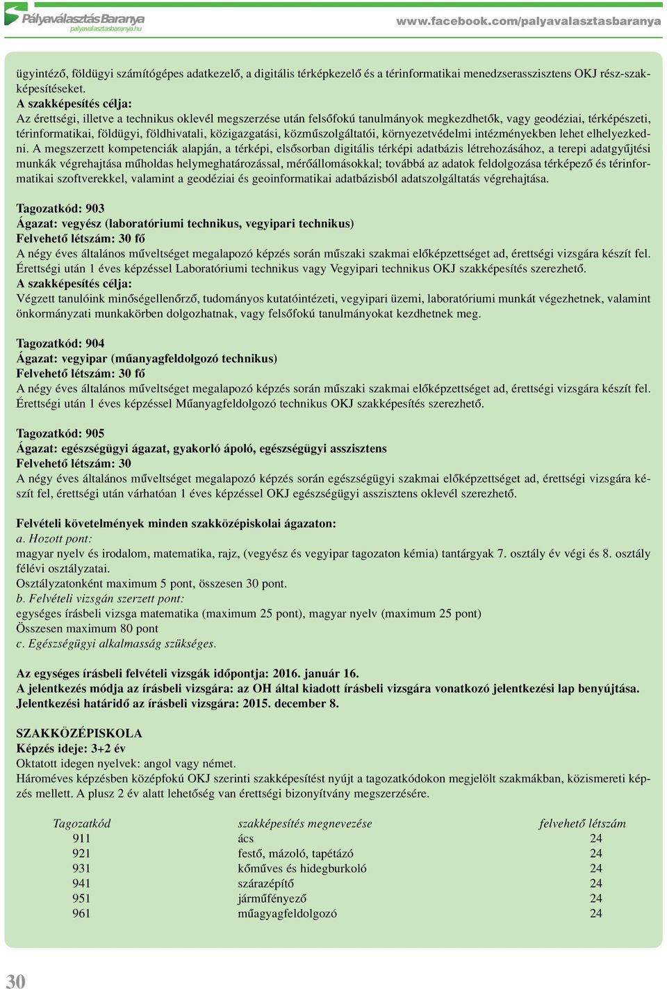 közigazgatási, közmûszolgáltatói, környezetvédelmi intézményekben lehet elhelyezkedni.