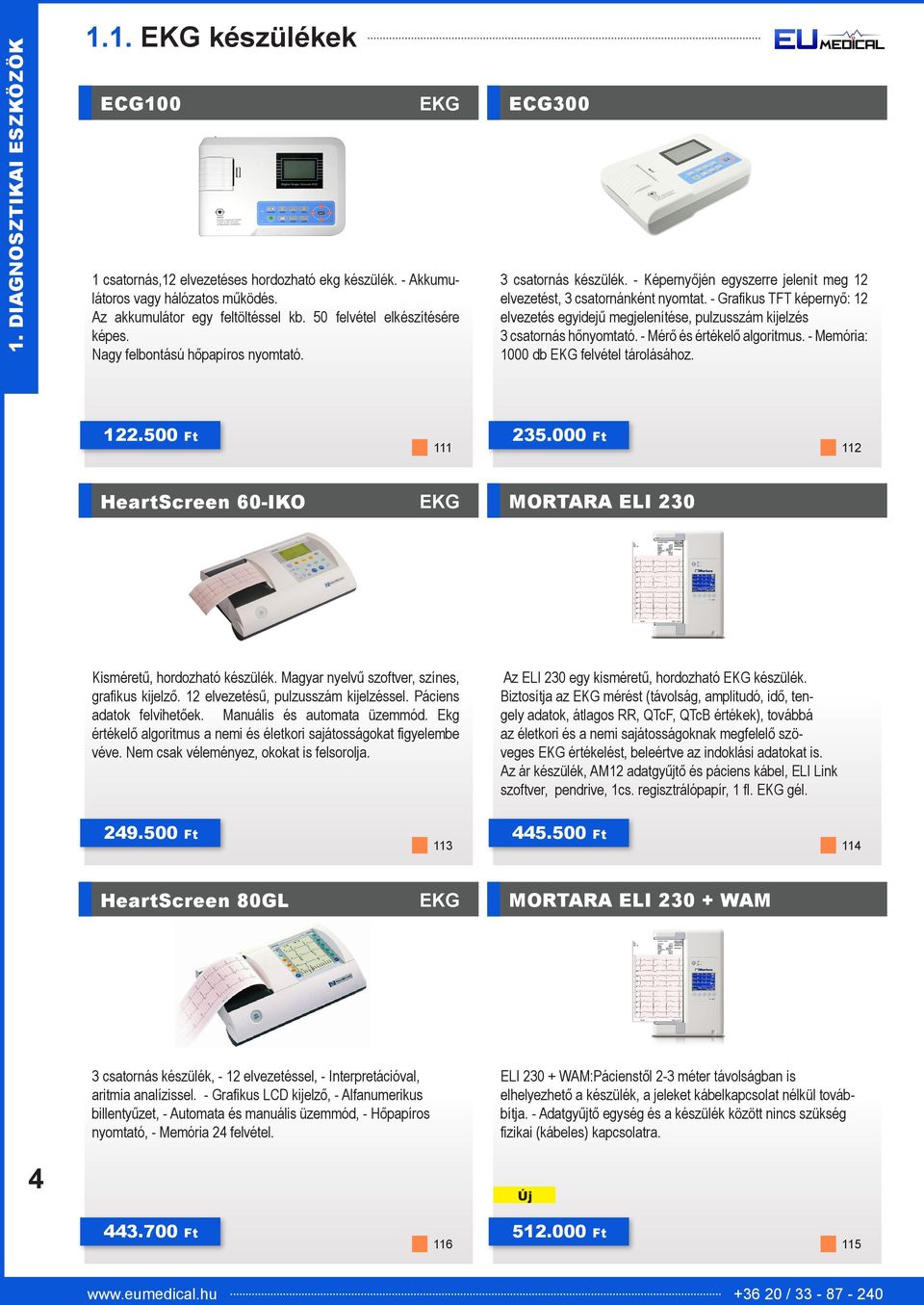 - Grafikus TFT képernyő: 12 elvezetés egyidejű megjelenítése, pulzusszám kijelzés 3 csatornás hőnyomtató. - Mérő és értékelő algoritmus. - Memória: 1000 db EKG felvétel tárolásához. 122.500 Ft 235.