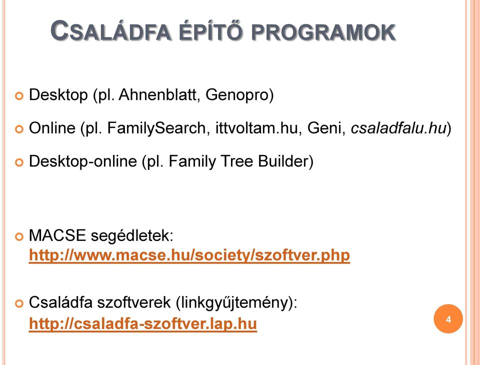 Family Tree Builder) MACSE segédletek: http://www.macse.