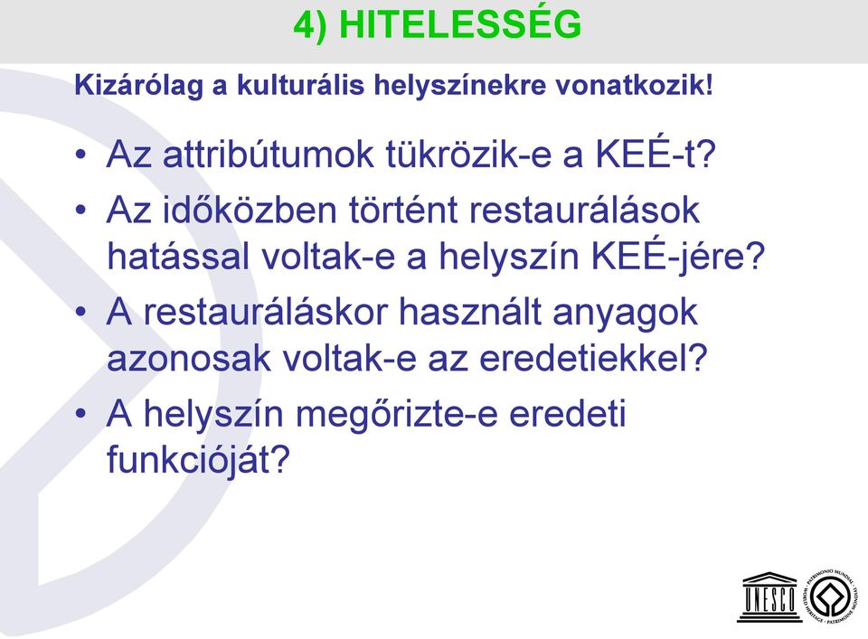 Az időközben történt restaurálások hatással voltak-e a helyszín