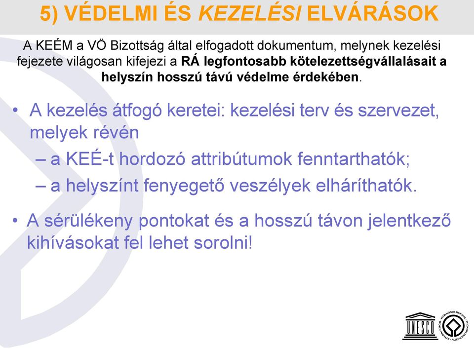 A kezelés átfogó keretei: kezelési terv és szervezet, melyek révén a KEÉ-t hordozó attribútumok fenntarthatók; a