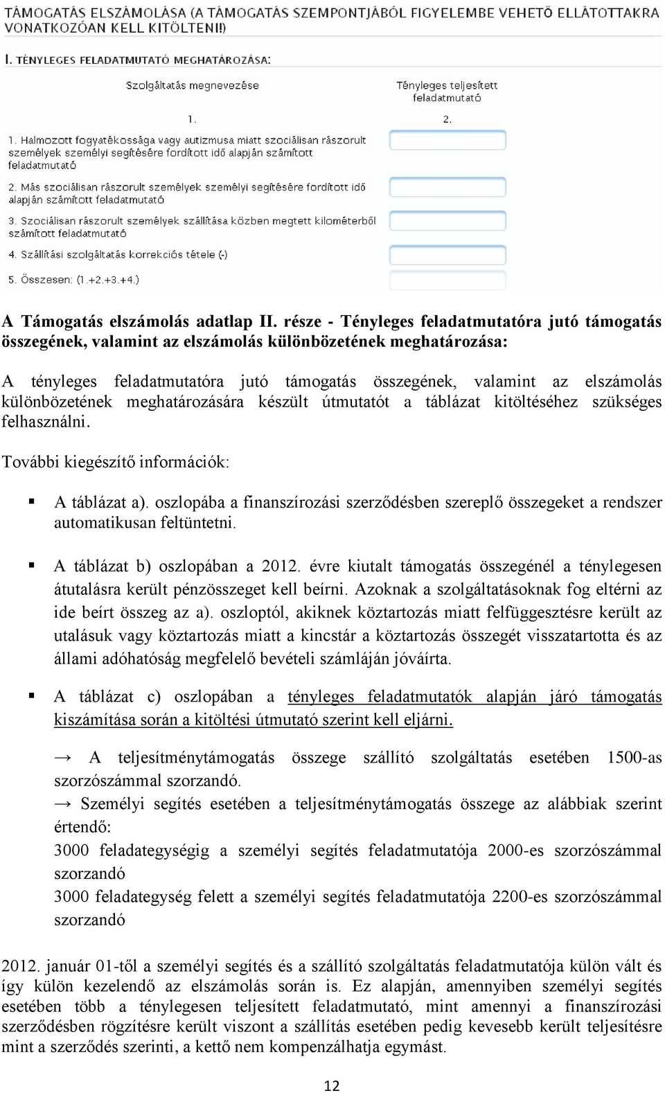 különbözetének meghatározására készült útmutatót a táblázat kitöltéséhez szükséges felhasználni. További kiegészítő információk: A táblázat a).