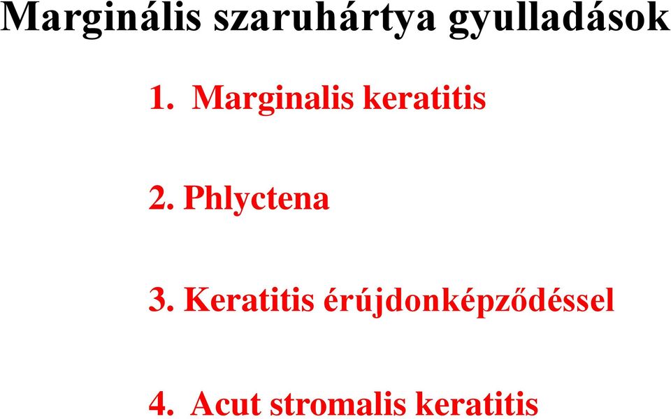 Marginalis keratitis 2.