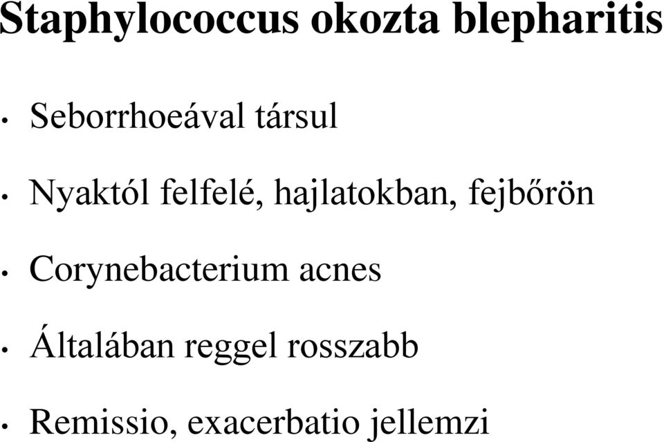 hajlatokban, fejbőrön Corynebacterium