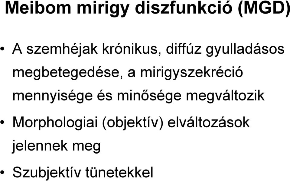 mirigyszekréció mennyisége és minősége megváltozik