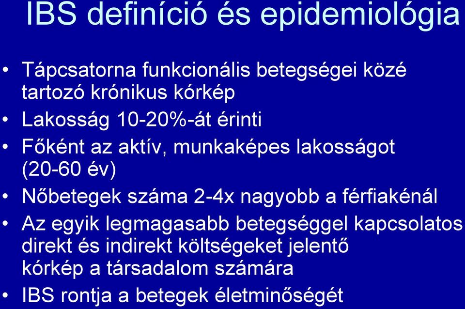 Nőbetegek száma 2-4x nagyobb a férfiakénál Az egyik legmagasabb betegséggel kapcsolatos