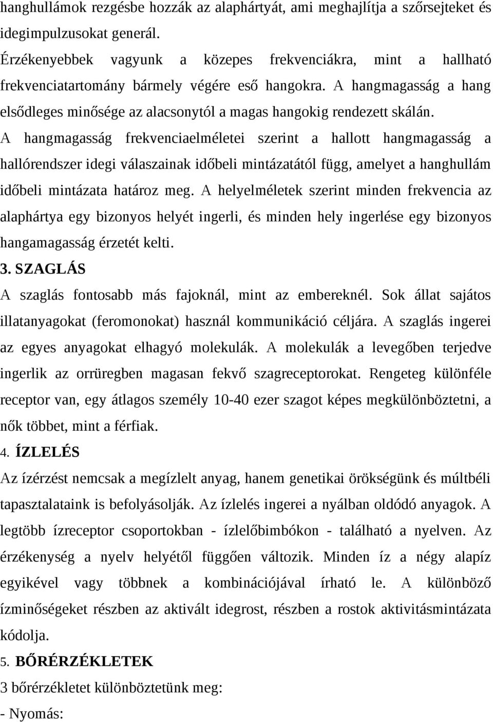 A hangmagasság a hang elsődleges minősége az alacsonytól a magas hangokig rendezett skálán.