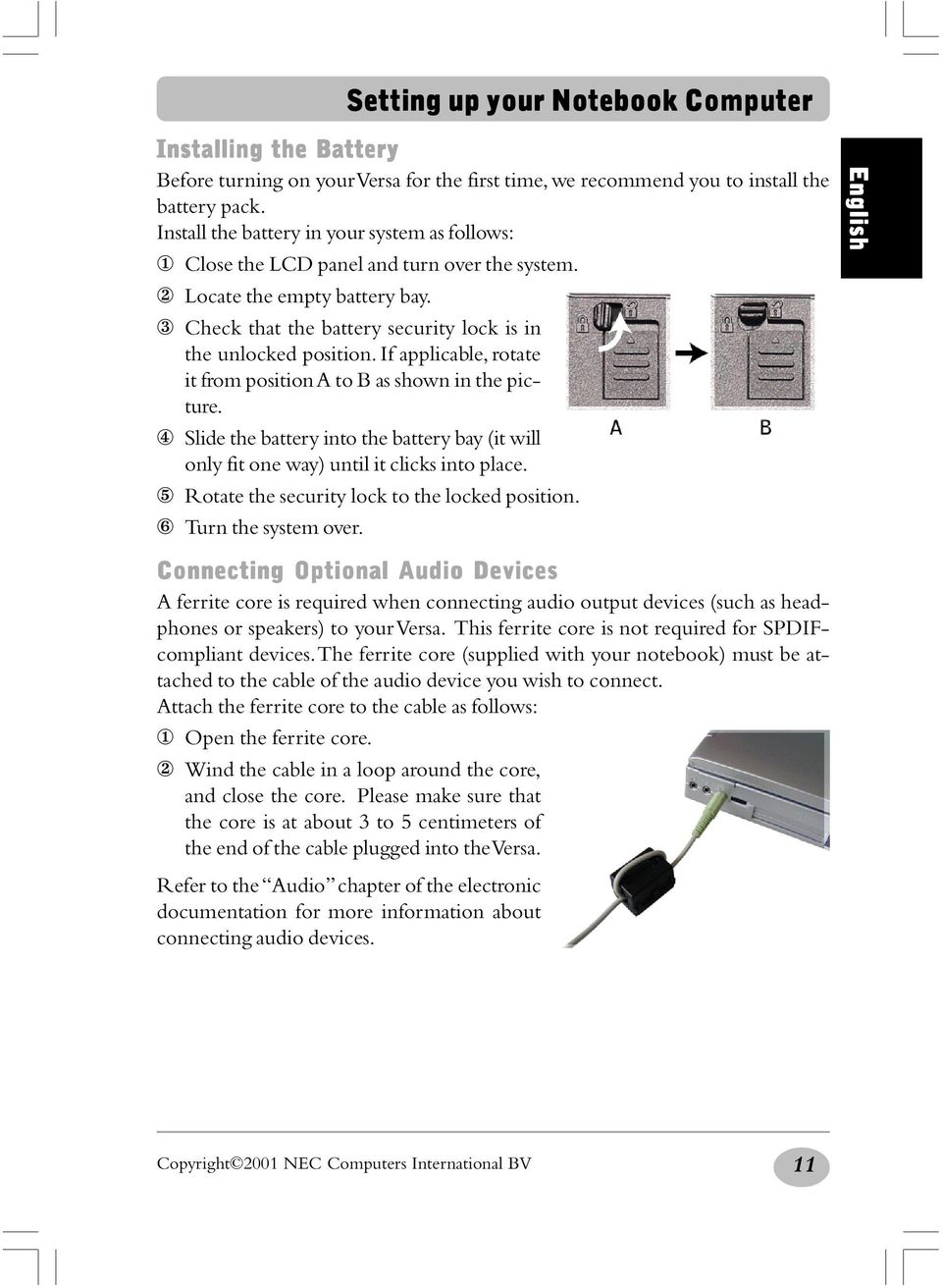 If applicable, rotate it from position A to B as shown in the picture. 4 Slide the battery into the battery bay (it will only fit one way) until it clicks into place.