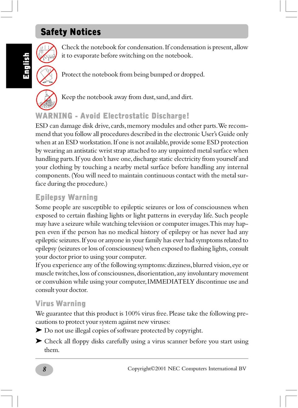 We recommend that you follow all procedures described in the electronic User s Guide only when at an ESD workstation.