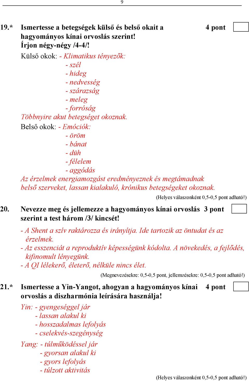 Belsı okok: - Emóciók: - öröm - bánat - düh - félelem - aggódás Az érzelmek energiamozgást eredményeznek és megtámadnak belsı szerveket, lassan kialakuló, krónikus betegségeket okoznak. 20.