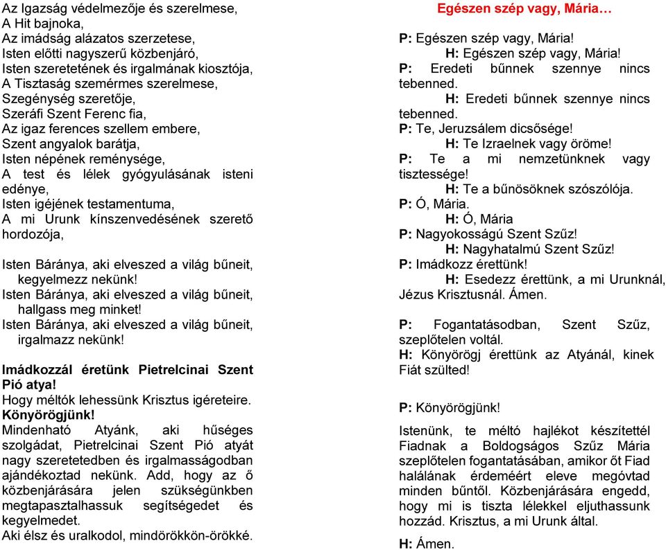 testamentuma, A mi Urunk kínszenvedésének szerető hordozója, Isten Báránya, aki elveszed a világ bűneit, kegyelmezz nekünk! Isten Báránya, aki elveszed a világ bűneit, hallgass meg minket!