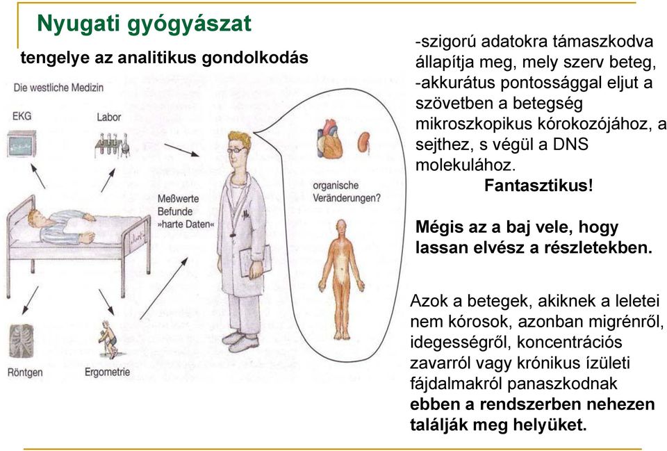 Mégis az a baj vele, hogy lassan elvész a részletekben.