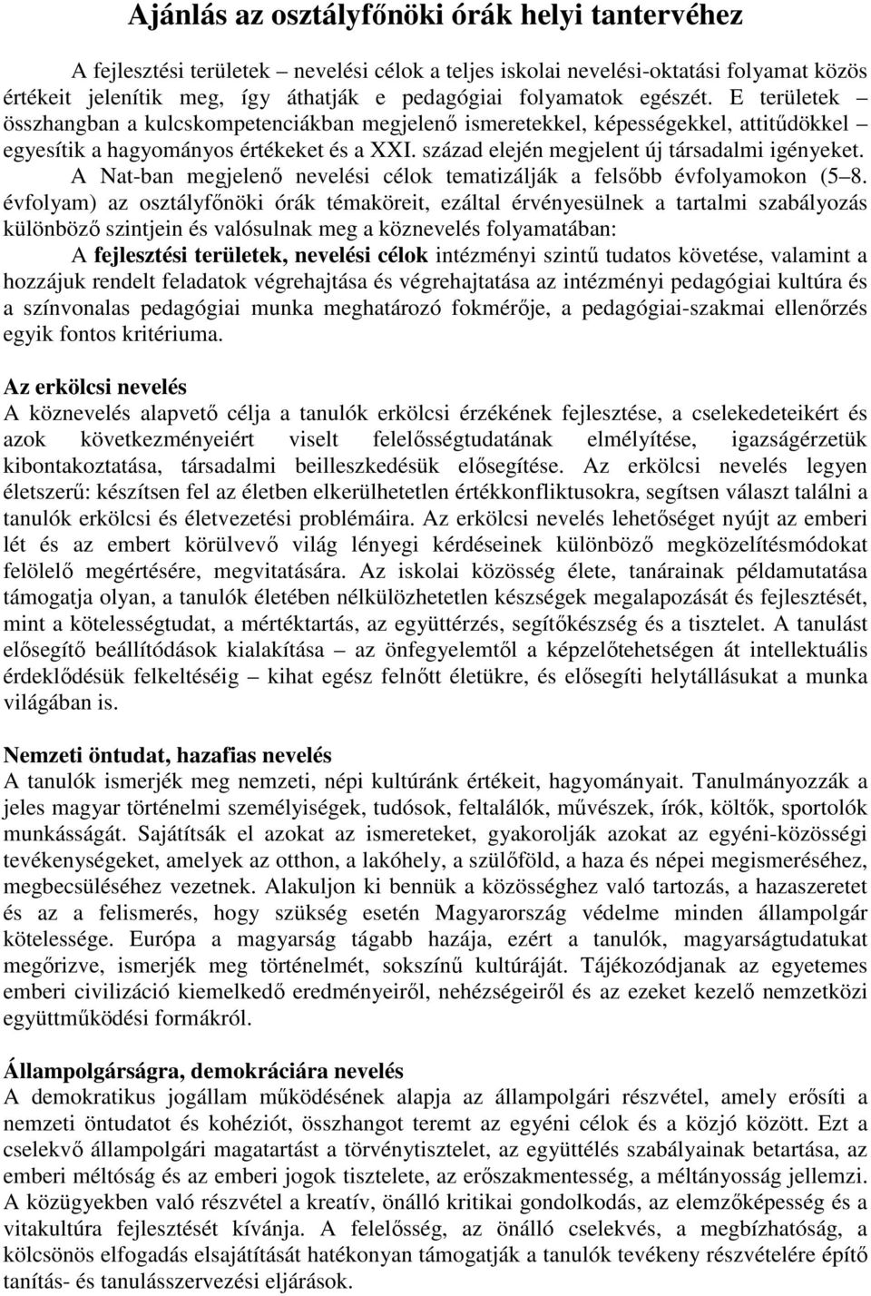 A Nat-ban megjelenő nevelési célok tematizálják a felsőbb évfolyamokon (5 8.