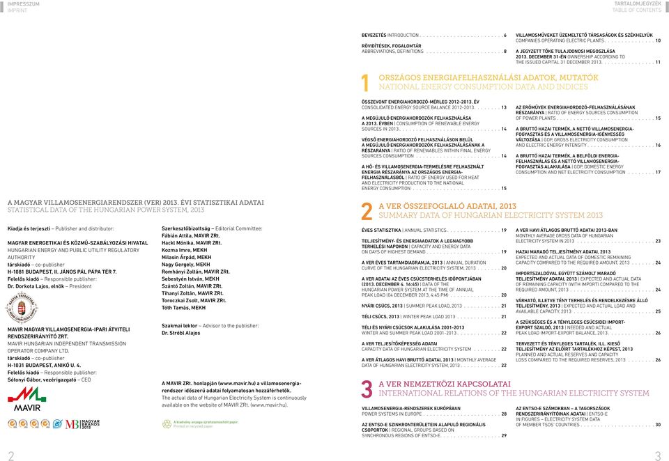 DECEMBER 31-ÉN OWNERSHIP ACCORDING TO THE ISSUED CAPITAL 31 DECEMBER 213.