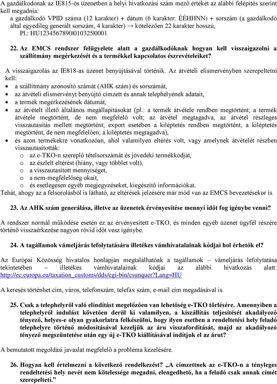 Az EMCS rendszer felügyelete alatt a gazdálkodóknak hogyan kell visszaigazolni a szállítmány megérkezését és a termékkel kapcsolatos észrevételeiket?