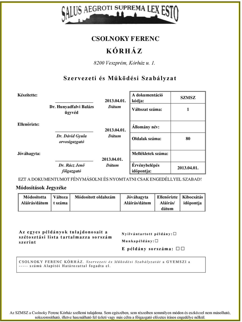 04.01. EZT A DOKUMENTUMOT FÉNYMÁSOLNI ÉS NYOMTATNI CSAK ENGEDÉLLYEL SZABAD!