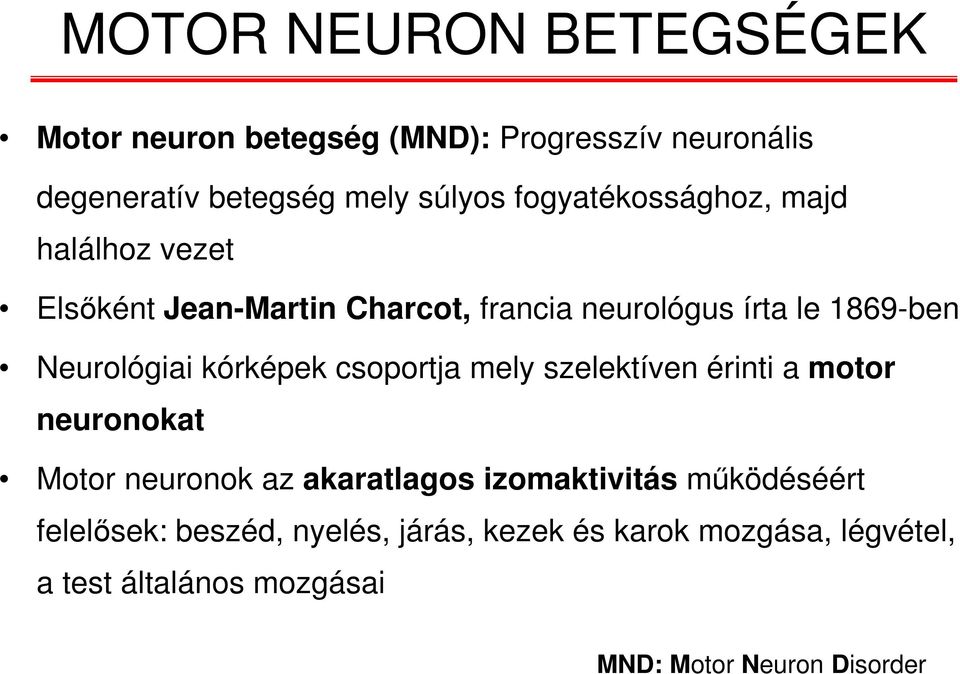 kórképek csoportja mely szelektíven érinti a motor neuronokat Motor neuronok az akaratlagos izomaktivitás