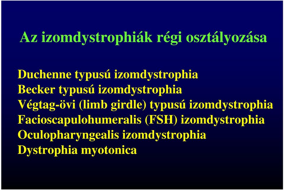 (limb girdle) typusú izomdystrophia Facioscapulohumeralis