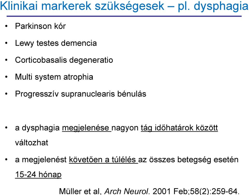 atrophia Progresszív supranuclearis bénulás a dysphagia megjelenése nagyon tág