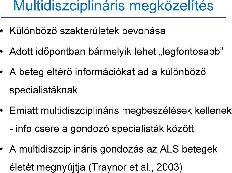 specialistáknak Emiatt multidiszciplináris megbeszélések kellenek - info csere a