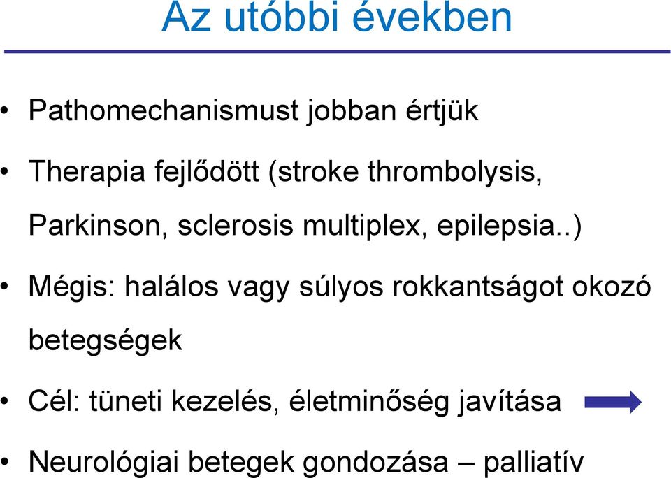 .) Mégis: halálos vagy súlyos rokkantságot okozó betegségek Cél: