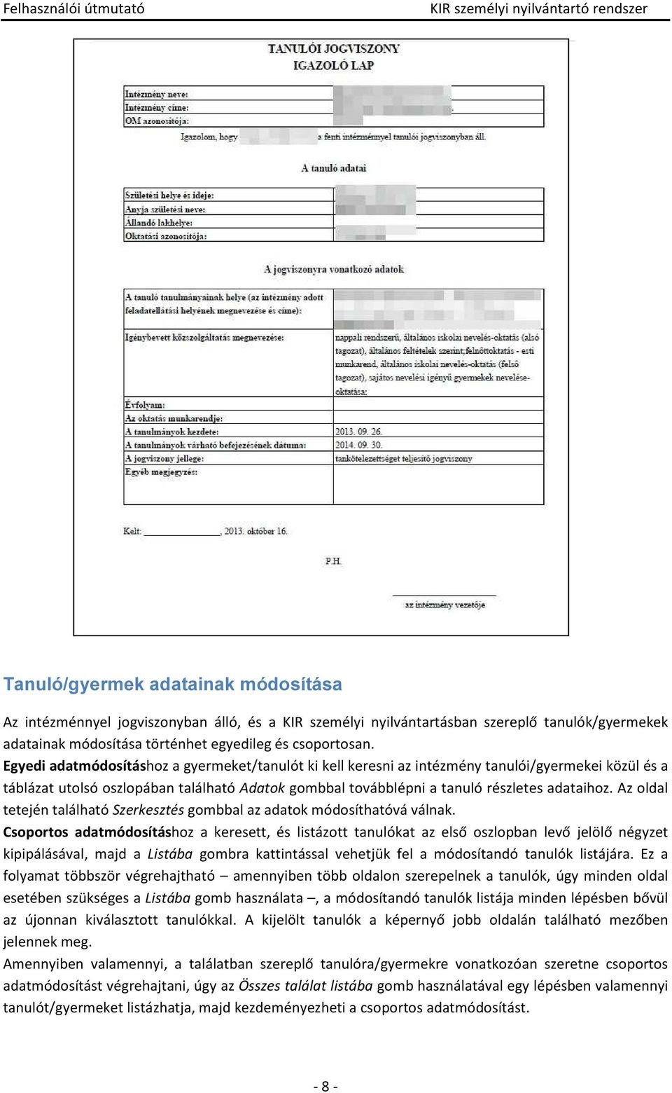 Az oldal tetején található Szerkesztés gombbal az adatok módosíthatóvá válnak.