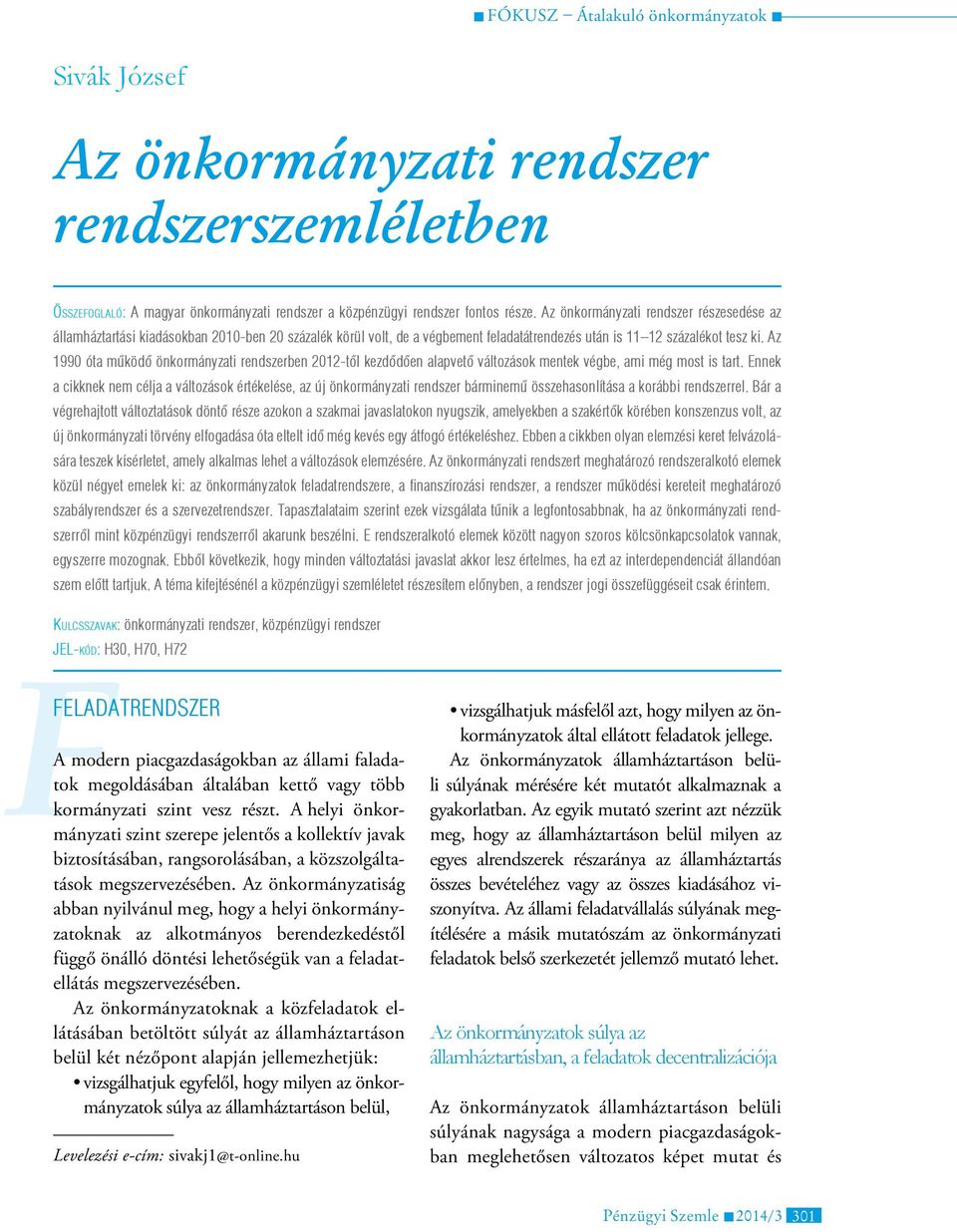 Az 1990 óta működő önkormányzati rendszerben 2012-től kezdődően alapvető változások mentek végbe, ami még most is tart.