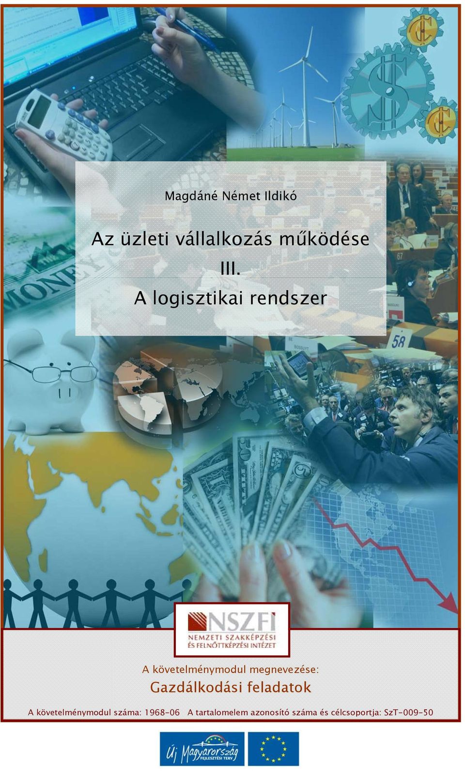 Gazdálkodási feladatok A követelménymodul száma: 1968-06