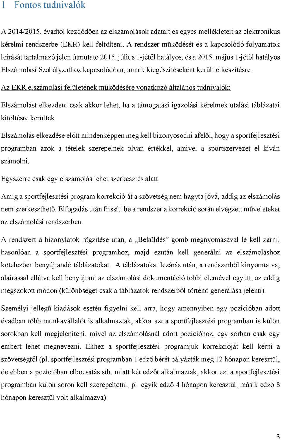május 1-jétől hatályos Elszámolási Szabályzathoz kapcsolódóan, annak kiegészítéseként került elkészítésre.