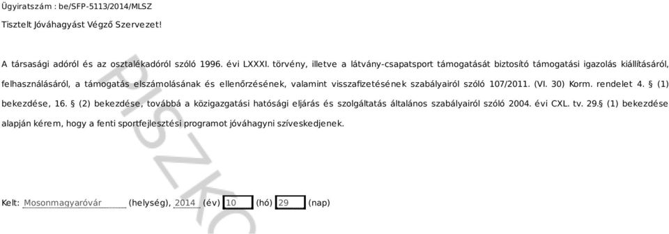 valamint visszafizetésének szabályairól szóló 107/2011. (VI. 30) Korm. rendelet 4. (1) bekezdése, 16.