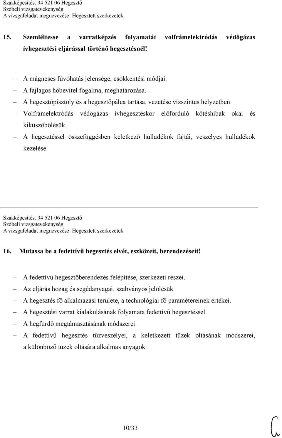 Volfrámelektródás védőgázas ívhegesztéskor előforduló kötéshibák okai és kiküszöbölésük. A hegesztéssel összefüggésben keletkező hulladékok fajtái, veszélyes hulladékok kezelése.