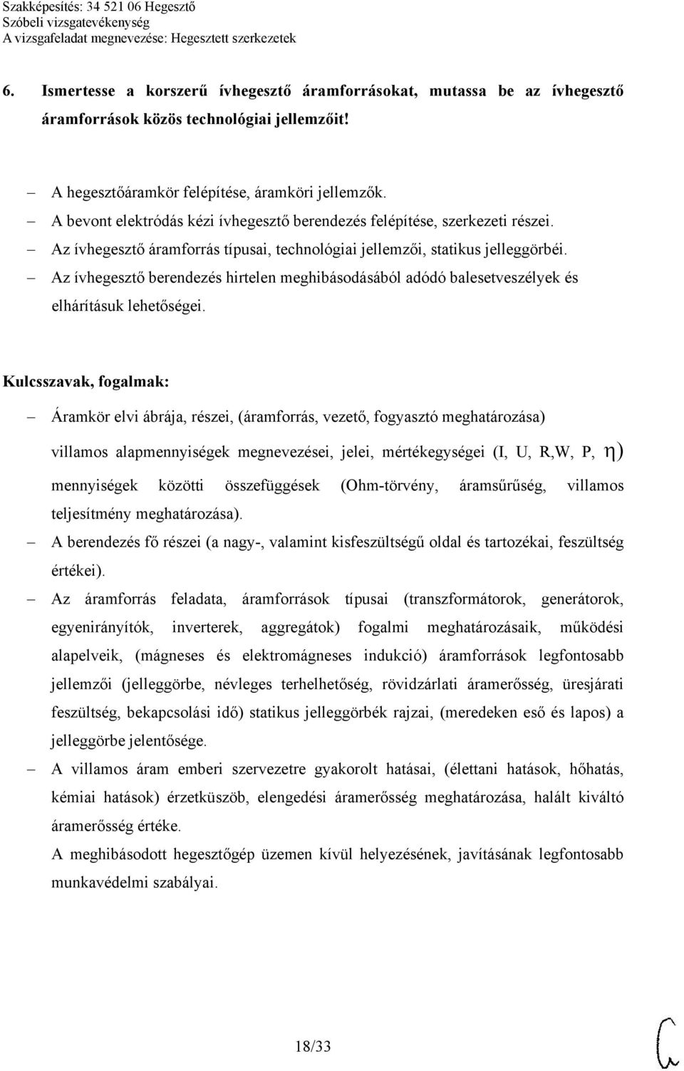 Az ívhegesztő berendezés hirtelen meghibásodásából adódó balesetveszélyek és elhárításuk lehetőségei.