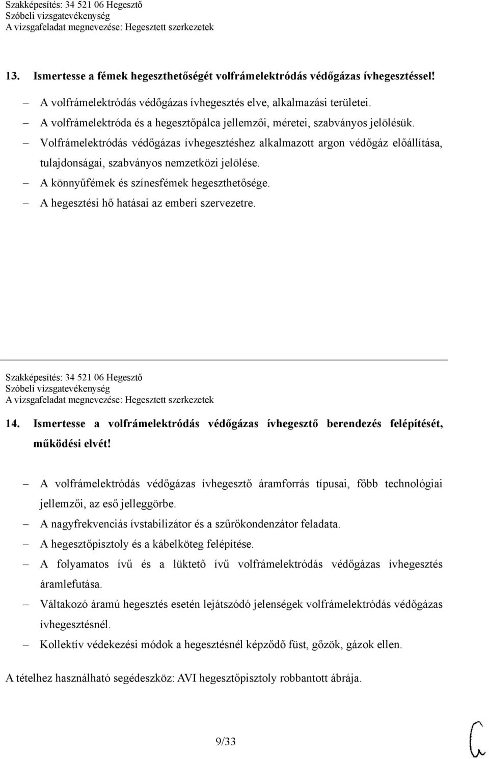 Volfrámelektródás védőgázas ívhegesztéshez alkalmazott argon védőgáz előállítása, tulajdonságai, szabványos nemzetközi jelölése. A könnyűfémek és színesfémek hegeszthetősége.