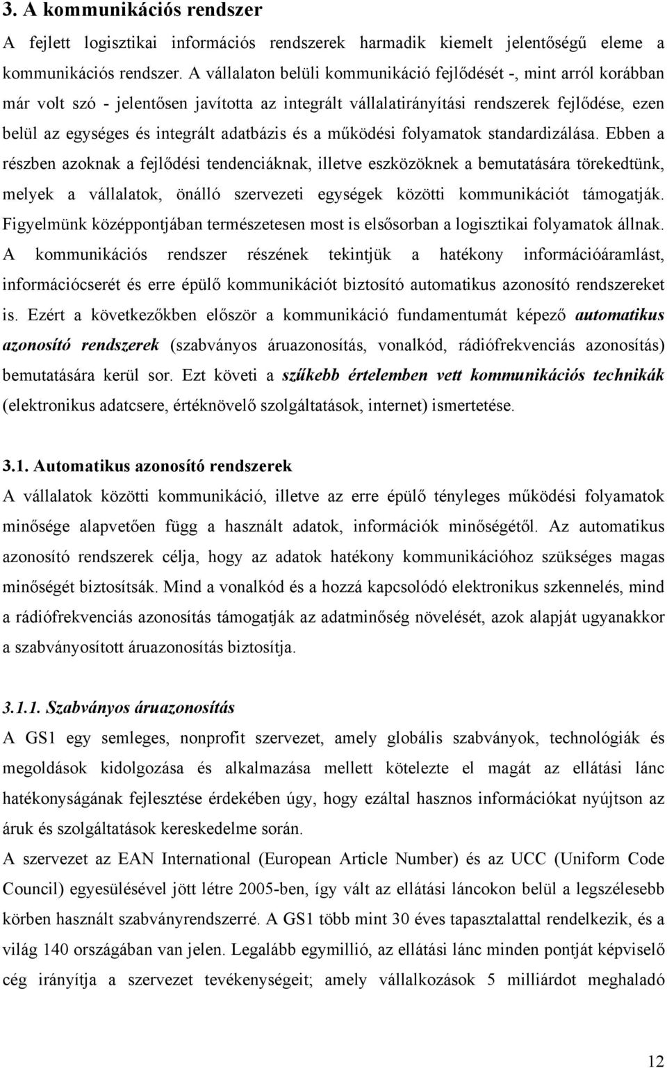 adatbázis és a működési folyamatok standardizálása.