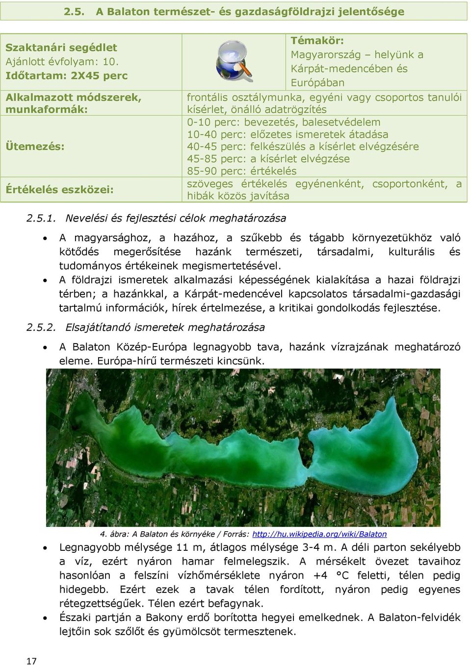 tanulói kísérlet, önálló adatrögzítés 0-10 perc: bevezetés, balesetvédelem 10-40 perc: előzetes ismeretek átadása 40-45 perc: felkészülés a kísérlet elvégzésére 45-85 perc: a kísérlet elvégzése 85-90