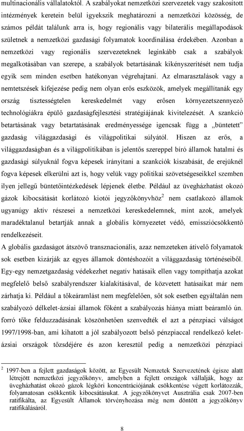 megállapodások születnek a nemzetközi gazdasági folyamatok koordinálása érdekében.