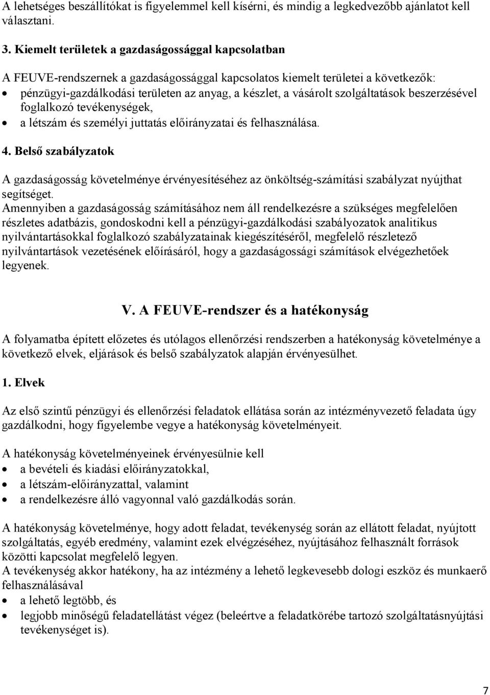 szolgáltatások beszerzésével foglalkozó tevékenységek, a létszám és személyi juttatás előirányzatai és felhasználása. 4.