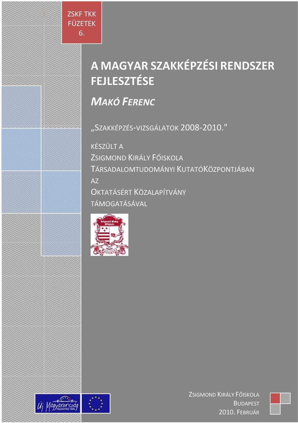 SZAKKÉPZÉS-VIZSGÁLATOK 2008-2010.