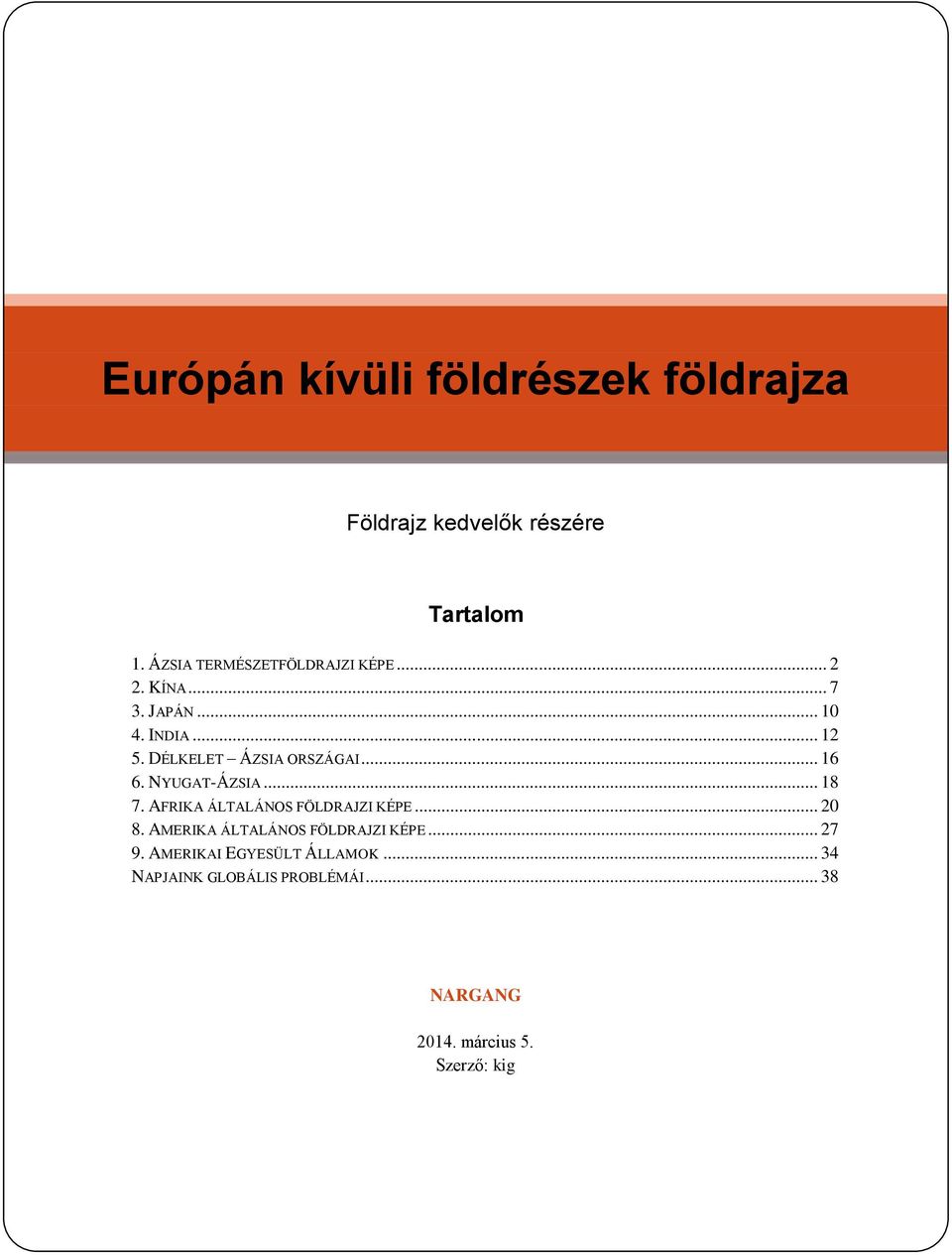 DÉLKELET ÁZSIA ORSZÁGAI... 16 6. NYUGAT-ÁZSIA... 18 7. AFRIKA ÁLTALÁNOS FÖLDRAJZI KÉPE... 20 8.