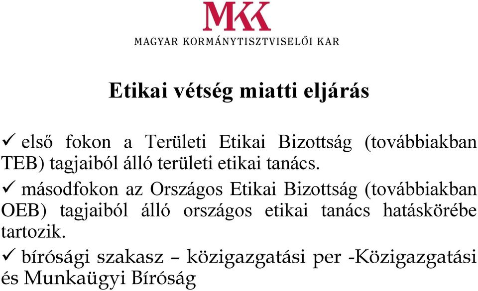 másodfokon az Országos Etikai Bizottság (továbbiakban OEB) tagjaiból álló